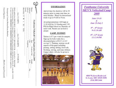 INFORMATION Fontbonne Volleyball Camp Registration Form 2009 Fontbonne University MEN’S Volleyball Camp 2009 June 15-18 & June 29-July 2 5 th – 8 th Grade.