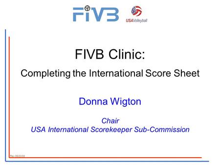 FIVB Clinic: Completing the International Score Sheet Donna Wigton