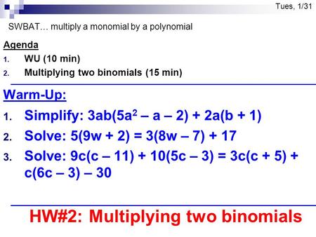 Tues, 1/31 SWBAT… multiply a monomial by a polynomial