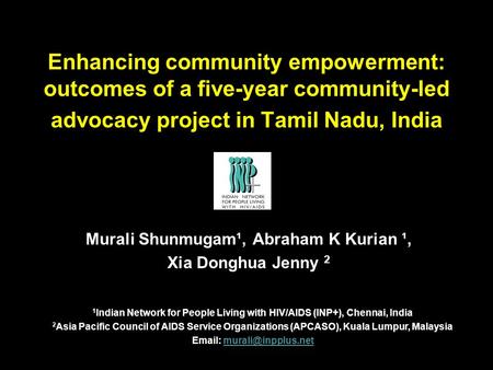 IAC,2010 Enhancing community empowerment: outcomes of a five-year community-led advocacy project in Tamil Nadu, India Murali Shunmugam¹, Abraham K Kurian.