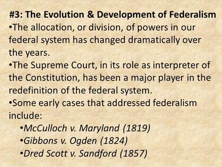 #3: The Evolution & Development of Federalism The allocation, or division, of powers in our federal system has changed dramatically over the years. The.