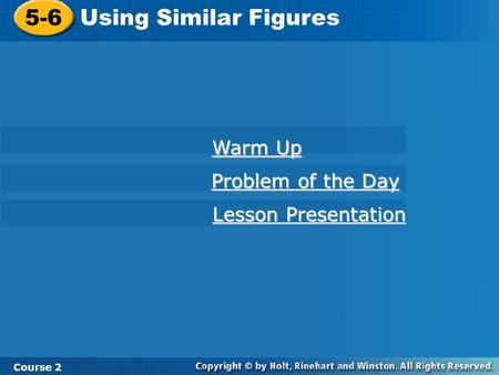 5-6 Using Similar Figures Warm Up Problem of the Day