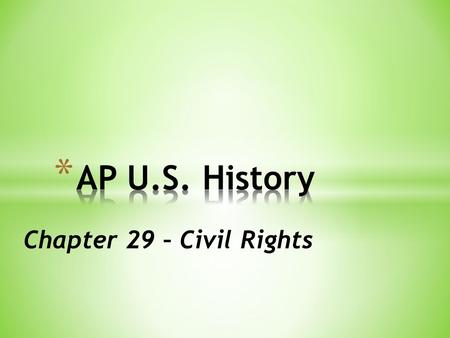 Chapter 29 – Civil Rights. * AGENDA * AP Exam Fee - $91/exam due April 30 th !!! * Attendance & Expectations * Gallery Walk * Bell Ringer – Race * Defining.