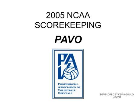 2005 NCAA SCOREKEEPING DEVELOPED BY KEVIN GOULD NCVOB PAVO.