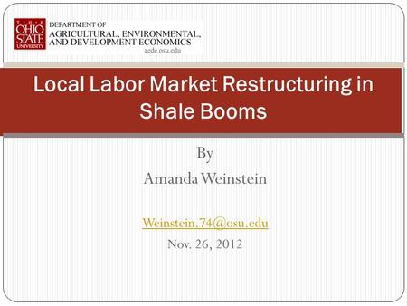 By Amanda Weinstein Nov. 26, 2012 Local Labor Market Restructuring in Shale Booms.