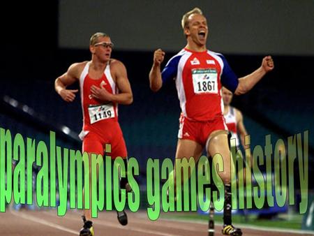 Origins Sommairy Sports presented to the parlympics games Les dates de l’histoire paralympique française.