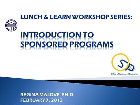  This workshop will introduce participants to the services and resources offered by the Office of Sponsored Programs.  This session will provide an.