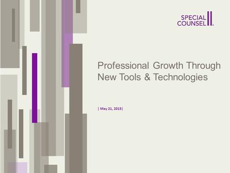 || ` Professional Growth Through New Tools & Technologies | May 21, 2013|