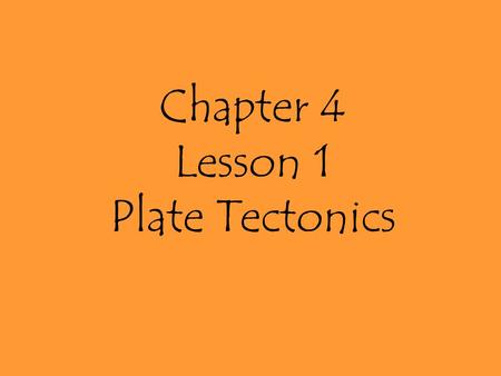 Chapter 4 Lesson 1 Plate Tectonics. What Are Earth’s Layers.