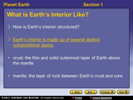 Planet EarthSection 1 What is Earth’s Interior Like? 〉 How is Earth’s interior structured? 〉 Earth’s interior is made up of several distinct compositional.