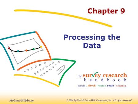 McGraw-Hill/Irwin © 2004 by The McGraw-Hill Companies, Inc. All rights reserved. Chapter 9 Processing the Data.