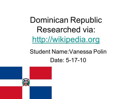 Dominican Republic Researched via: