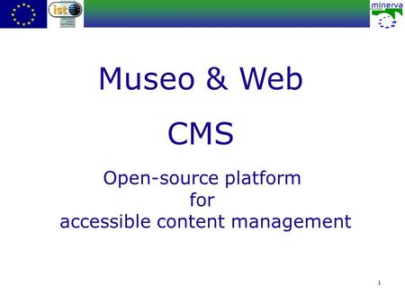 1 Open-source platform for accessible content management Museo & Web CMS.
