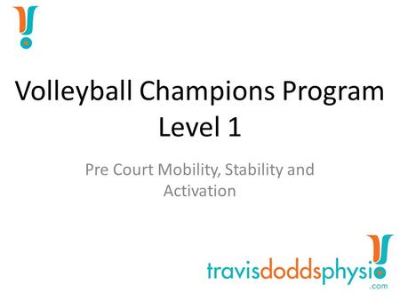 Volleyball Champions Program Level 1 Pre Court Mobility, Stability and Activation.