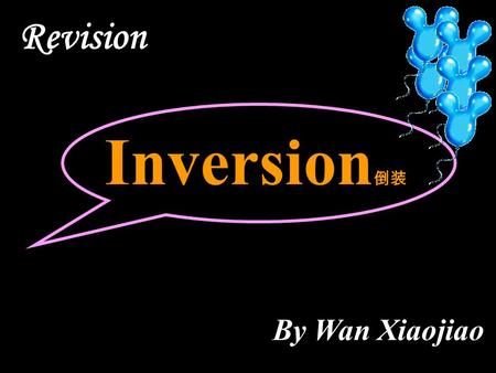 Inversion 倒装 By Wan Xiaojiao Revision. 基本语序 主语 + 谓语 + 宾语 He knew no one in Paris.