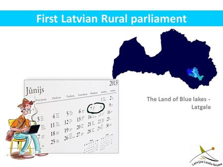 First Latvian Rural parliament The Land of Blue lakes - Latgale.
