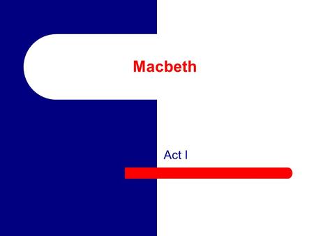 Macbeth Act I.