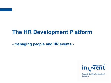 InWEnt | Qualified to shape the future The HR Development Platform - managing people and HR events -