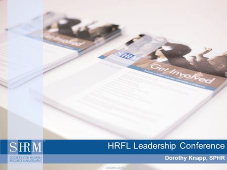 ©SHRM 2010 HRFL Leadership Conference Dorothy Knapp, SPHR.