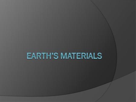 Earth’s Materials.