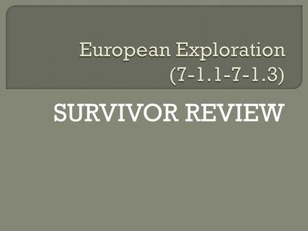 SURVIVOR REVIEW.  Write the letter that matches your answer on the white board.  Use a sock to erase. Do NOT erase with the back/bottom of your expo.