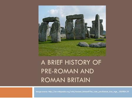 A Brief History of Pre-Roman and Roman Britain