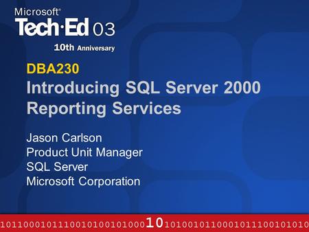 DBA230 Introducing SQL Server 2000 Reporting Services Jason Carlson Product Unit Manager SQL Server Microsoft Corporation.
