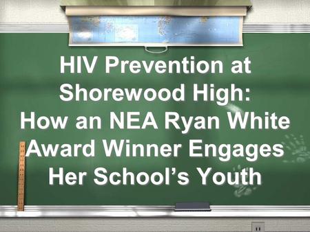 HIV Prevention at Shorewood High: How an NEA Ryan White Award Winner Engages Her School’s Youth.