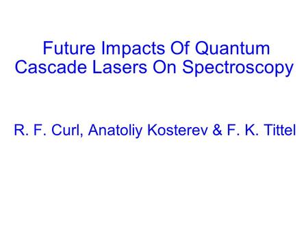 Future Impacts Of Quantum Cascade Lasers On Spectroscopy