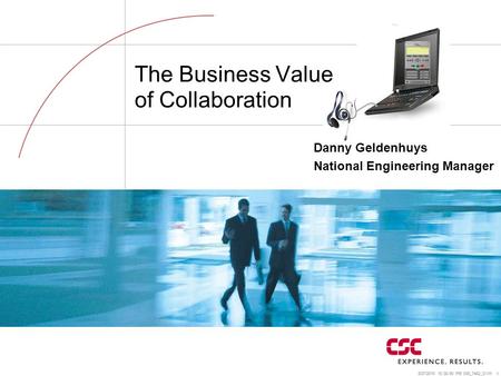 8/27/2015 10:37:12 PM 008_7462_OVW 1 The Business Value of Collaboration Danny Geldenhuys National Engineering Manager.