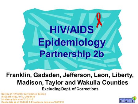 Franklin, Gadsden, Jefferson, Leon, Liberty, Madison, Taylor and Wakulla Counties Excluding Dept. of Corrections HIV/AIDS Epidemiology Partnership 2b Bureau.