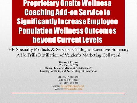 Proprietary Onsite Wellness Coaching Add-on Service to Significantly Increase Employee Population Wellness Outcomes beyond Current Levels HR Specialty.