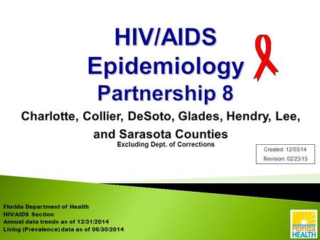 Charlotte, Collier, DeSoto, Glades, Hendry, Lee, and Sarasota Counties Excluding Dept. of Corrections Florida Department of Health HIV/AIDS Section Annual.