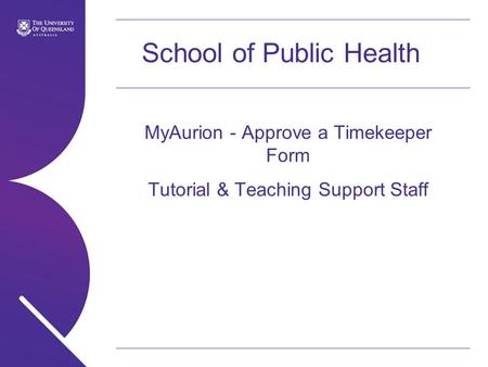 School of Public Health MyAurion - Approve a Timekeeper Form Tutorial & Teaching Support Staff.