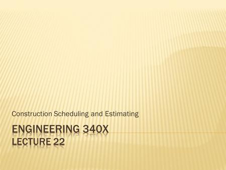 Construction Scheduling and Estimating.  Someone gets an IDEA  The IDEA inspires a PLAN to be created  The PLAN is used to build the SCHEDULE  The.
