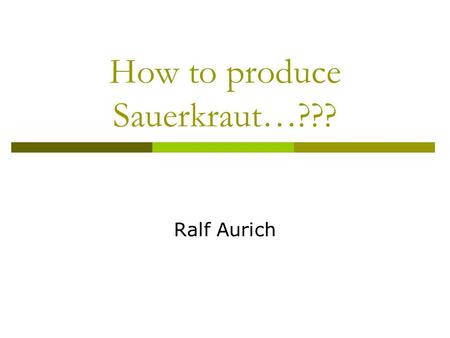How to produce Sauerkraut…???