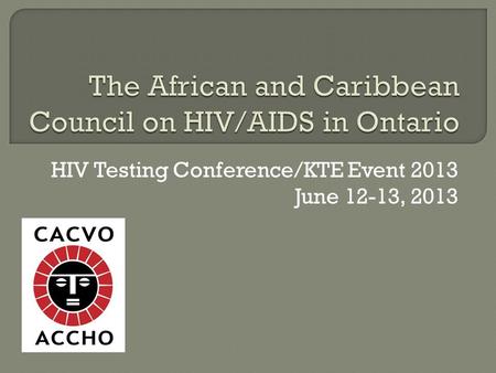 HIV Testing Conference/KTE Event 2013 June 12-13, 2013.