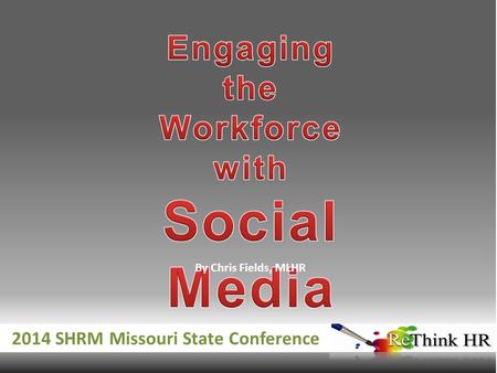 By Chris Fields, MLHR 2014 SHRM Missouri State Conference.