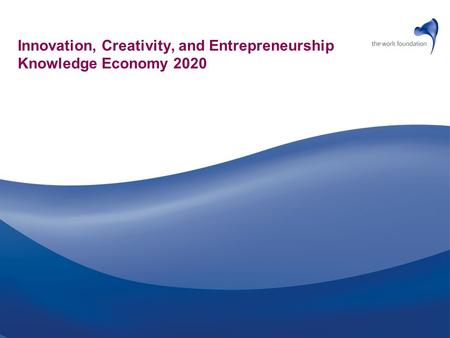 Innovation, Creativity, and Entrepreneurship Knowledge Economy 2020.