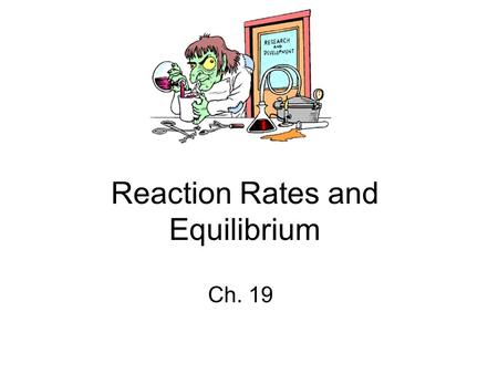 Reaction Rates and Equilibrium Ch. 19. Rates of Reaction 19-1.