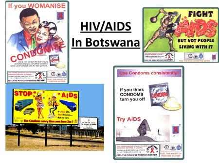 HIV/AIDS In Botswana. Learning objective…. Explain the impact of HIV and Aids in one African country (Botswana)