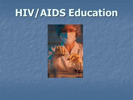 HIV/AIDS Education. There are currently 33.2 million HIV-infected people in the world. There are currently 33.2 million HIV-infected people in the world.
