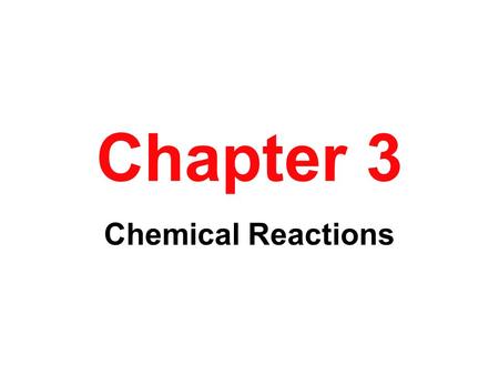 Chapter 3 Chemical Reactions. Chemical Change Evidence Chapter 6.