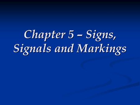 Chapter 5 – Signs, Signals and Markings
