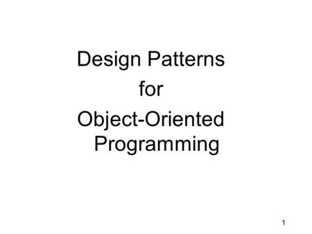 1 Design Patterns for Object-Oriented Programming.