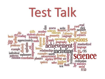 TestTalk Test Talk. Freshmen What can my Freshman start doing to prepare? 4 year plan Naviance; counselors in the classrooms Understand GPA and how to.