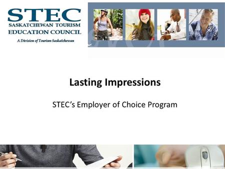 Lasting Impressions STEC’s Employer of Choice Program.