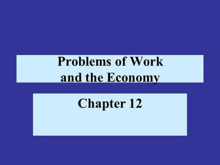 Problems of Work and the Economy Chapter 12. The American Free-Enterprise System: Key Trends Capitalism is an economic system based on a free market for.