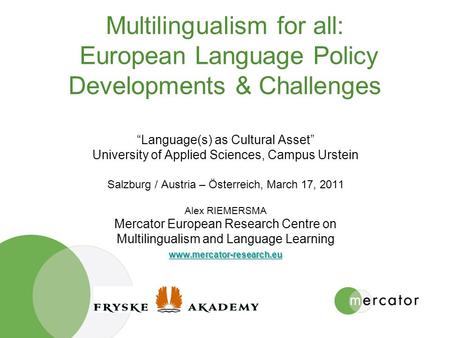 Multilingualism for all: European Language Policy Developments & Challenges “Language(s) as Cultural Asset” University of Applied Sciences, Campus Urstein.