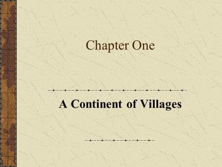 Chapter One A Continent of Villages. Part One: Introduction.